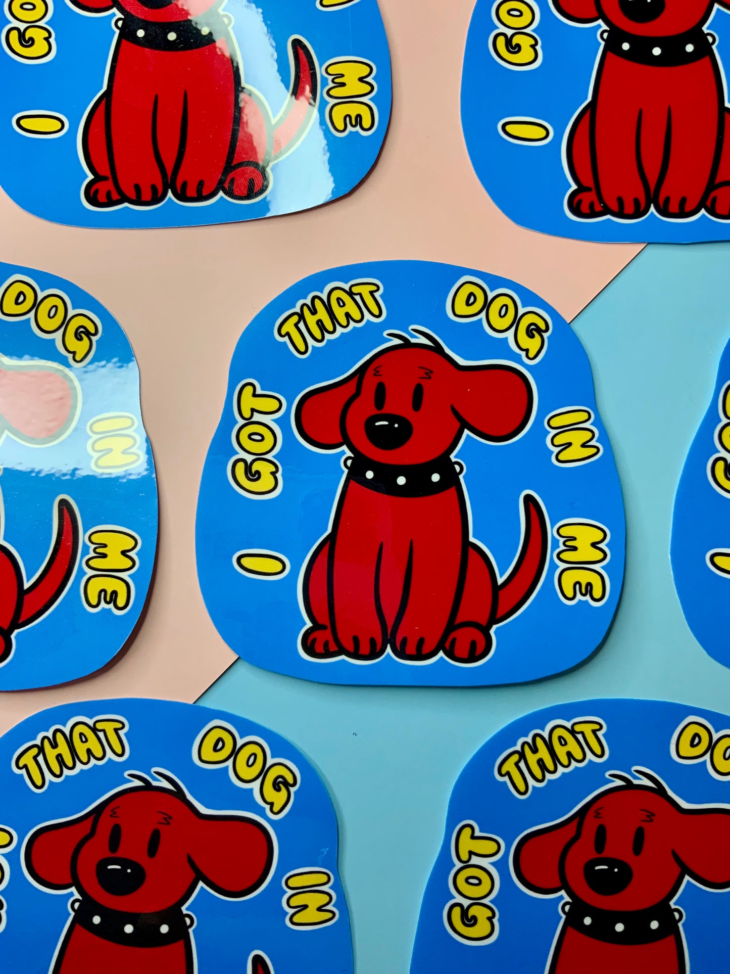 I Got That Dog - Gloss Sticker