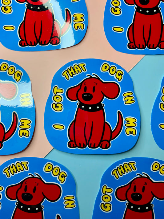 I Got That Dog - Gloss Sticker